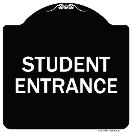 Signmission Designer Series Student Entrance, Black & White Heavy-Gauge Aluminum Sign, 18" x 18", BW-1818-22830 A-DES-BW-1818-22830